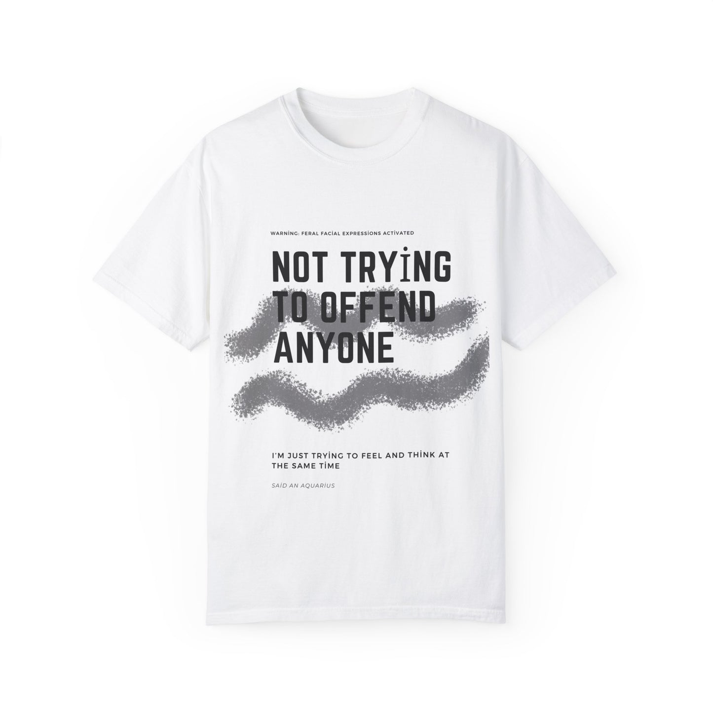 Not trying to offend anyone Unisex Garment-Dyed T-shirt